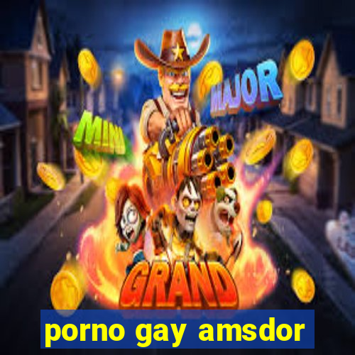 porno gay amsdor